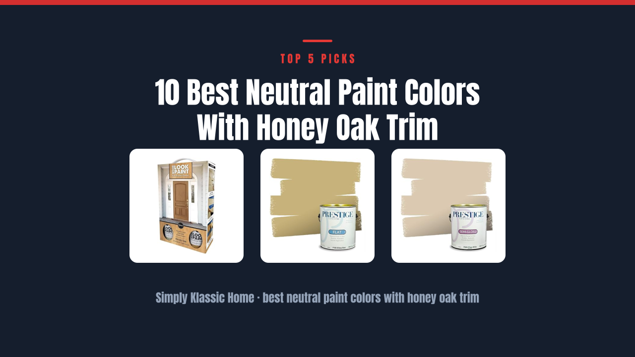 10 Best Neutral Paint Colors With Honey Oak Trim