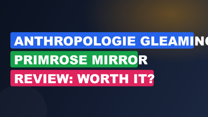 Anthropologie Gleaming Primrose Mirror Review: Worth It?