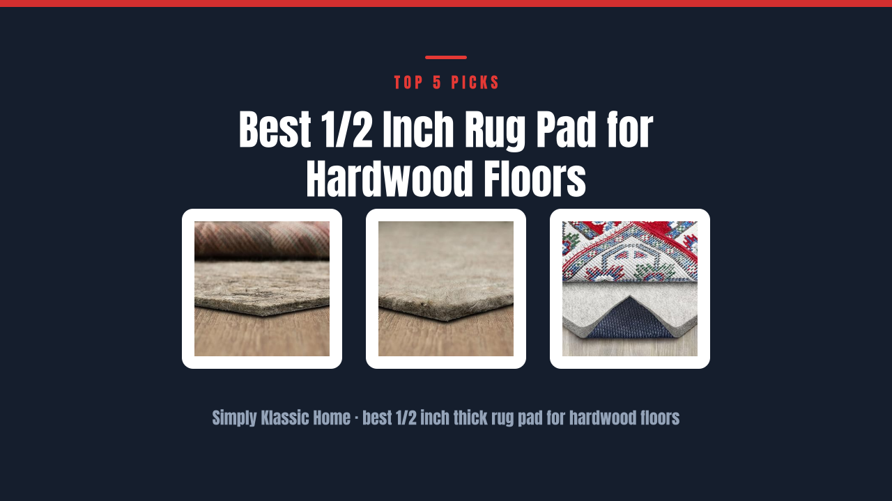 Best 1/2 Inch Rug Pad for Hardwood Floors