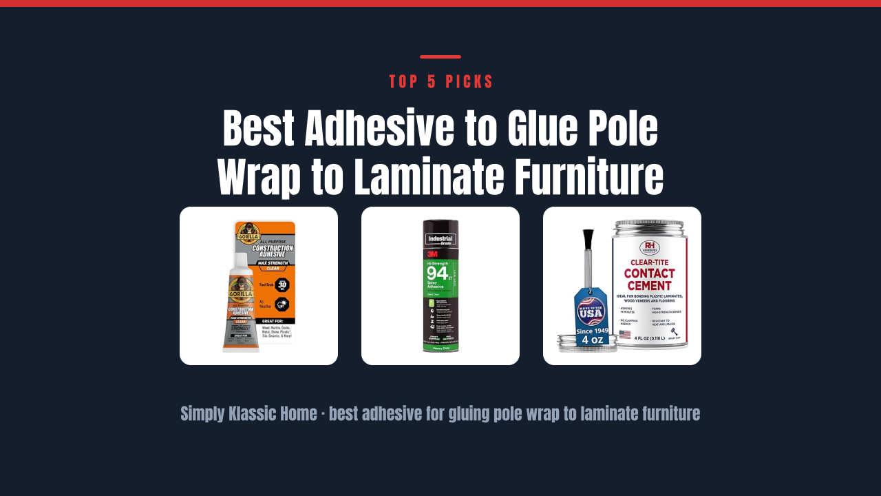 Best Adhesive to Glue Pole Wrap to Laminate Furniture