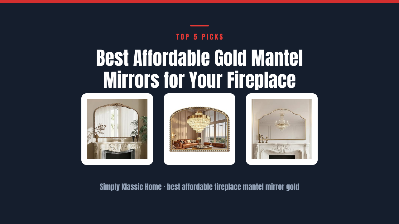 Best Affordable Gold Mantel Mirrors for Your Fireplace