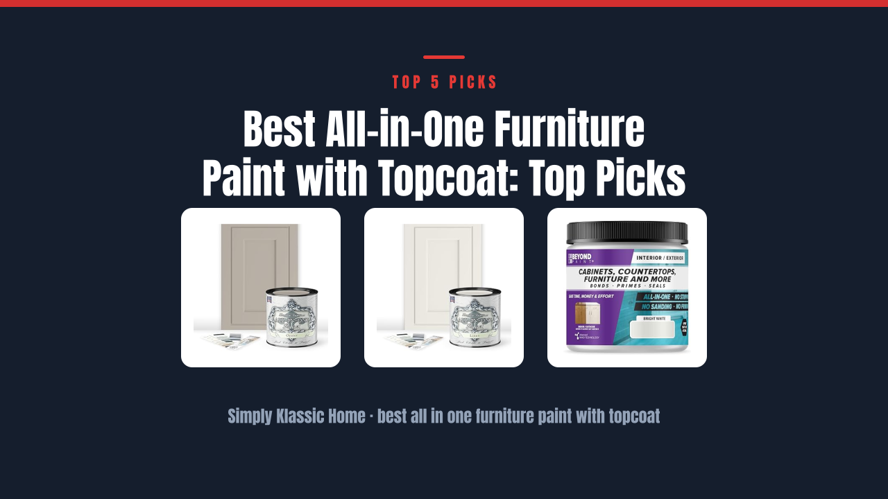 Best All-in-One Furniture Paint with Topcoat: Top Picks