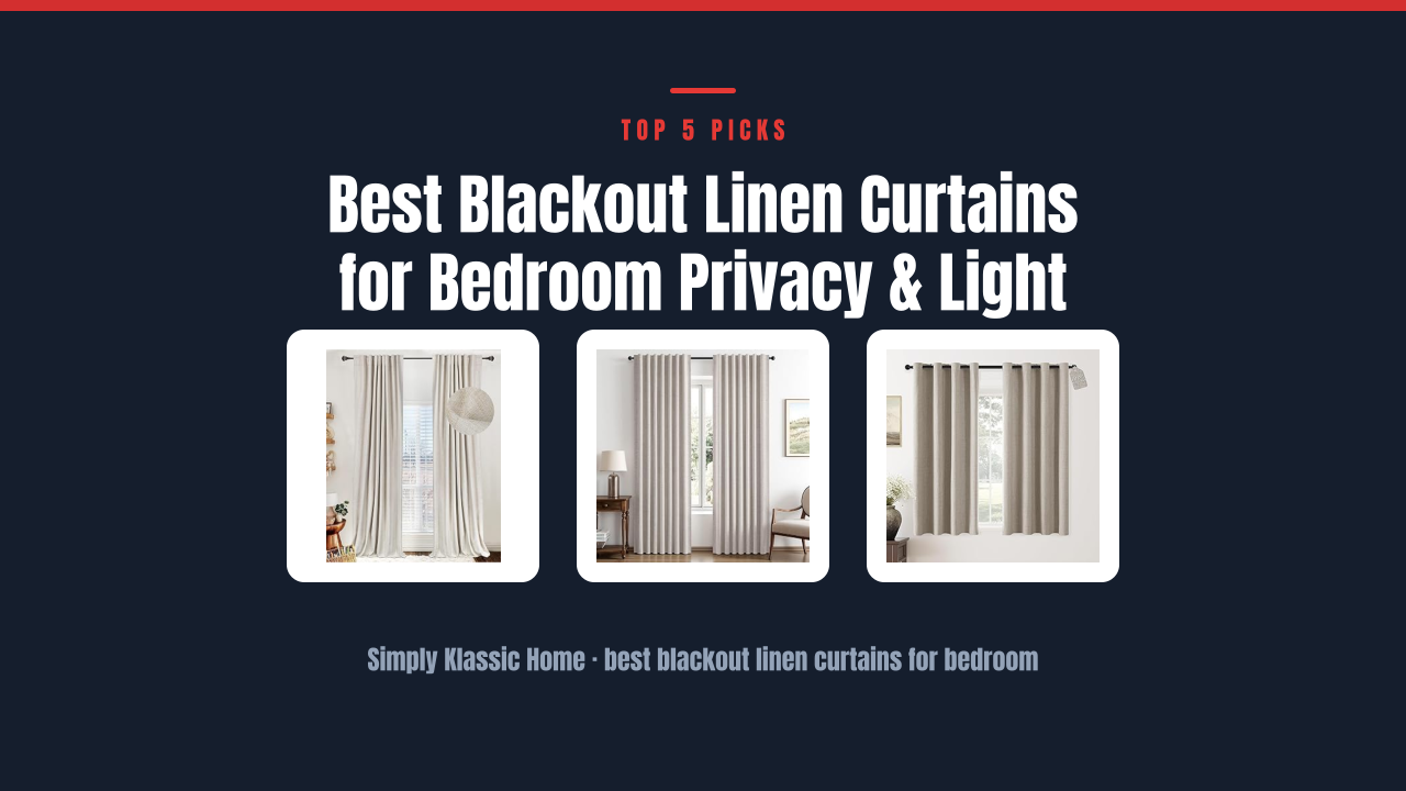 Best Blackout Linen Curtains for Bedroom Privacy & Light