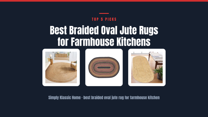 Best Braided Oval Jute Rugs for Farmhouse Kitchens