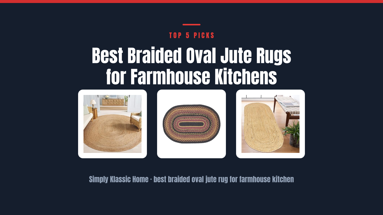 Best Braided Oval Jute Rugs for Farmhouse Kitchens