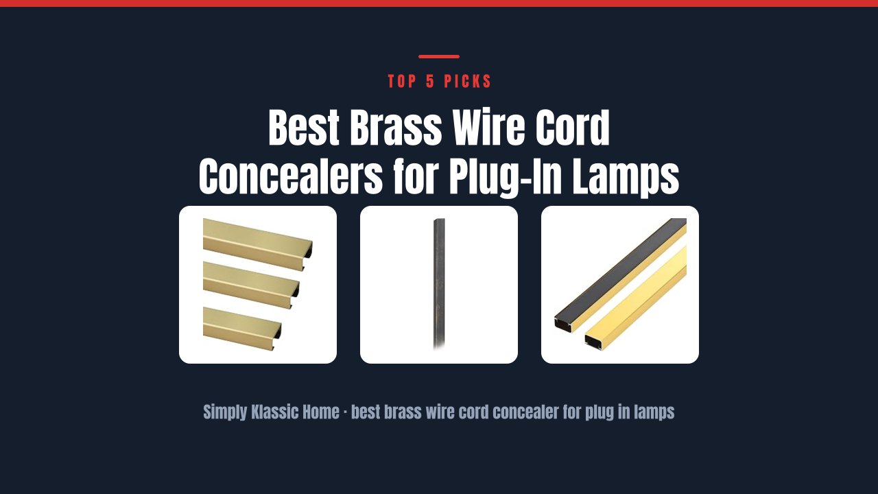 Best Brass Wire Cord Concealers for Plug-In Lamps