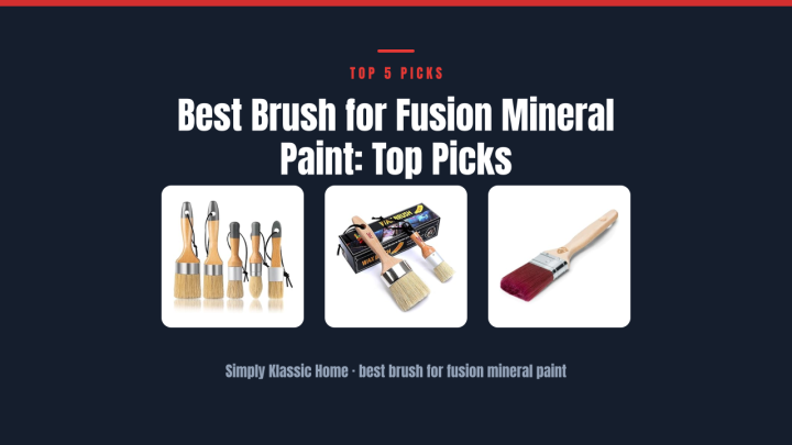 Best Brush for Fusion Mineral Paint: Top Picks