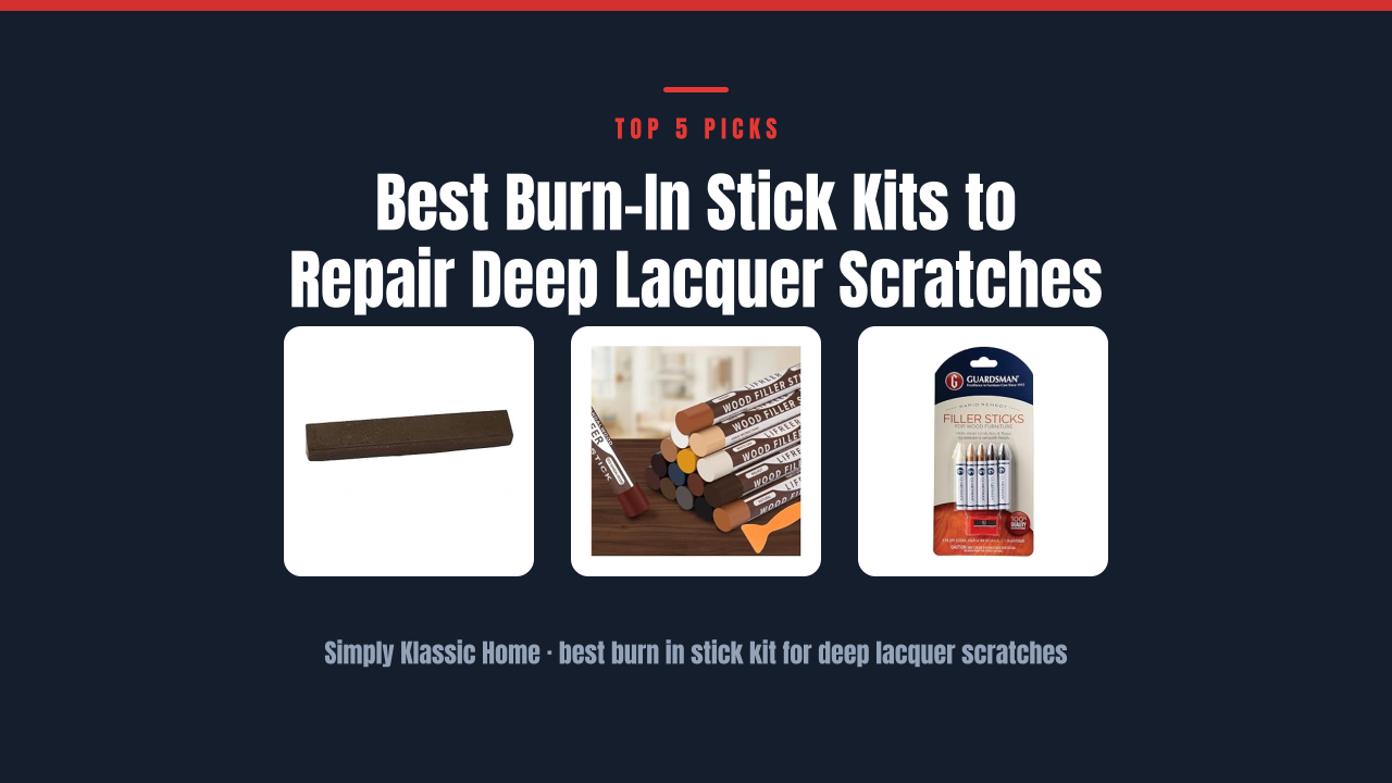 Best Burn-In Stick Kits to Repair Deep Lacquer Scratches
