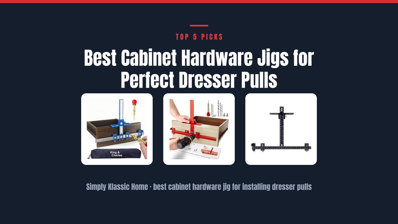 Best Cabinet Hardware Jigs for Perfect Dresser Pulls