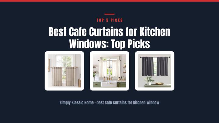 Best Cafe Curtains for Kitchen Windows: Top Picks