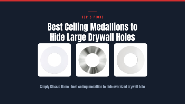 Best Ceiling Medallions to Hide Large Drywall Holes