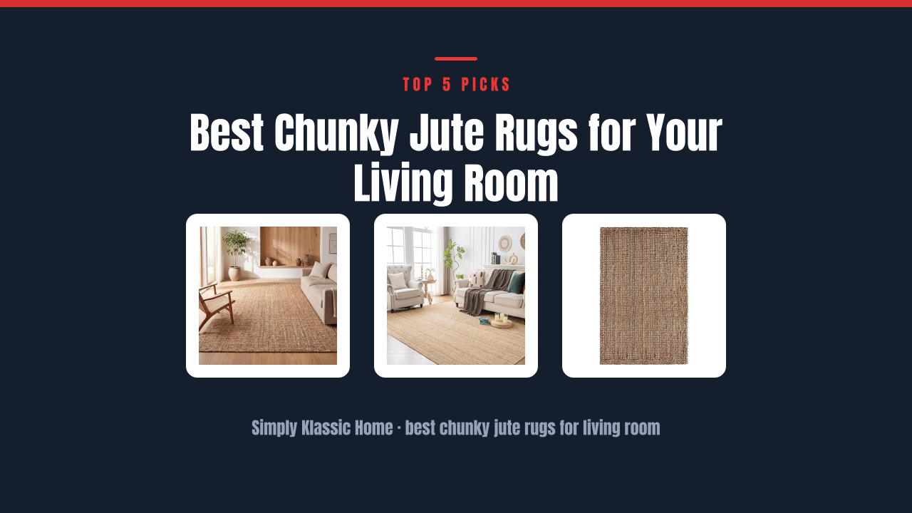 Best Chunky Jute Rugs for Your Living Room