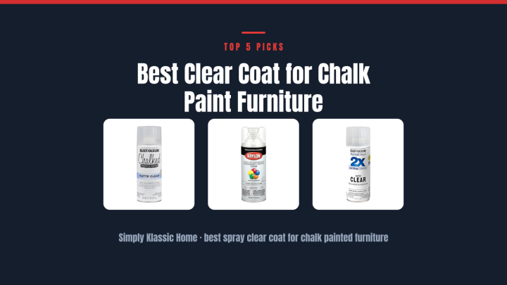 Best Clear Coat for Chalk Paint Furniture