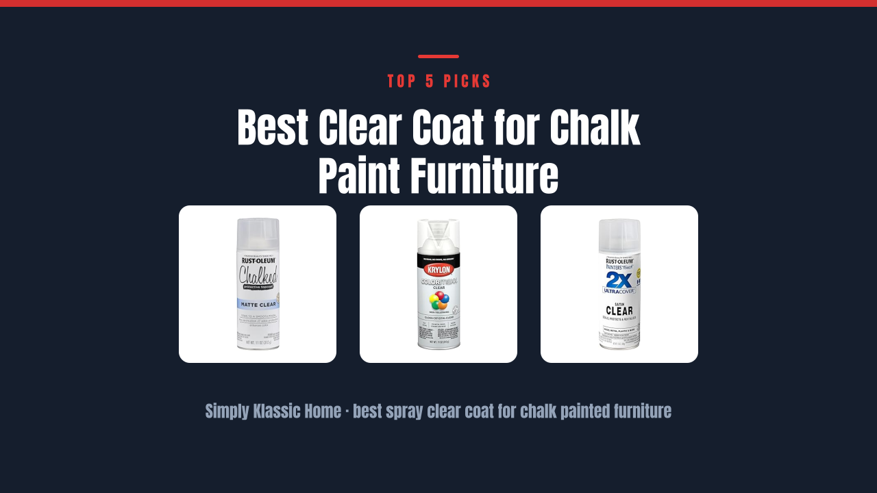 Best Clear Coat for Chalk Paint Furniture