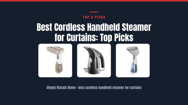 Best Cordless Handheld Steamer for Curtains: Top Picks