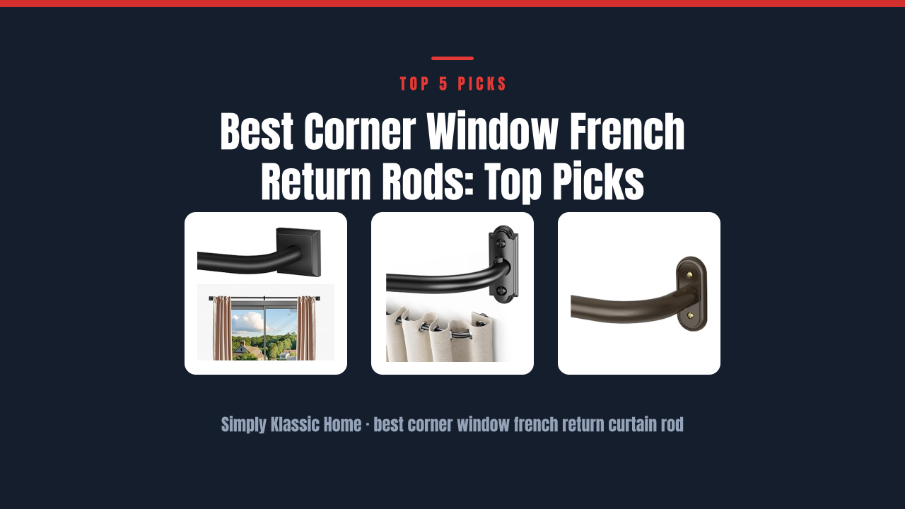 Best Corner Window French Return Rods: Top Picks
