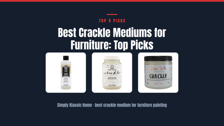 Best Crackle Mediums for Furniture: Top Picks