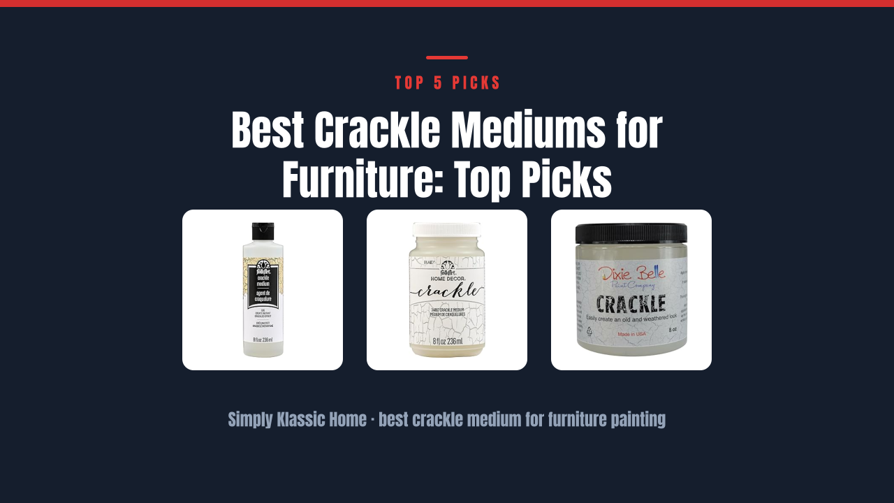 Best Crackle Mediums for Furniture: Top Picks