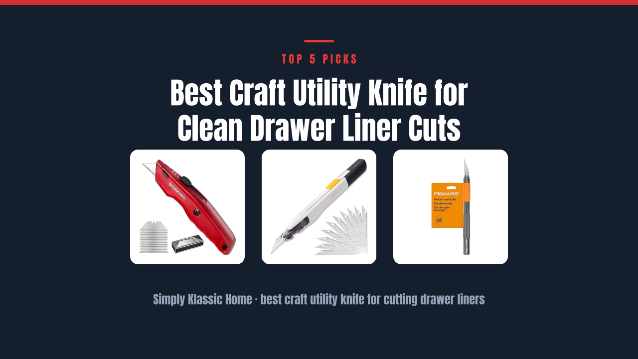 Best Craft Utility Knife for Clean Drawer Liner Cuts