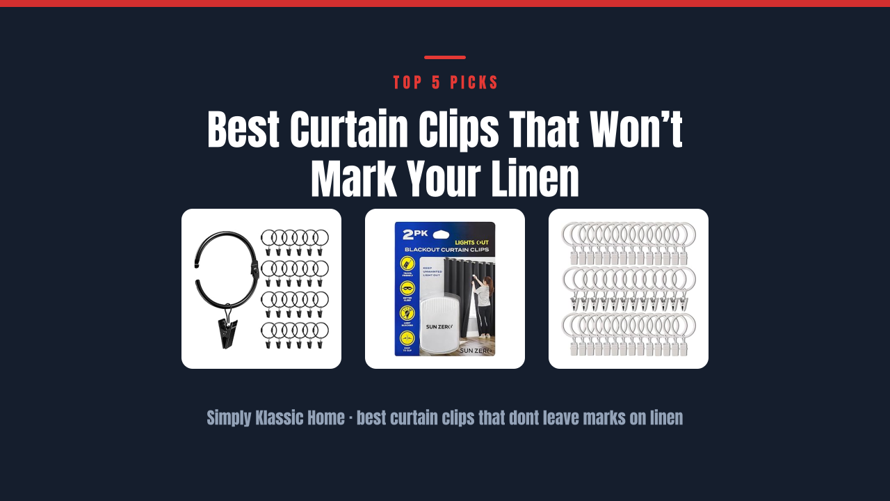 Best Curtain Clips That Won’t Mark Your Linen