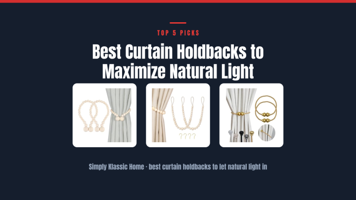 Best Curtain Holdbacks to Maximize Natural Light