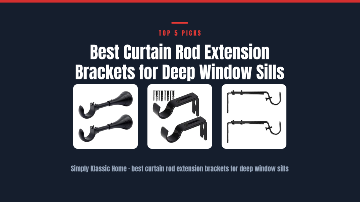 Best Curtain Rod Extension Brackets for Deep Window Sills