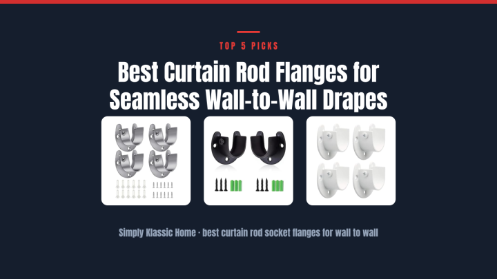 Best Curtain Rod Flanges for Seamless Wall-to-Wall Drapes