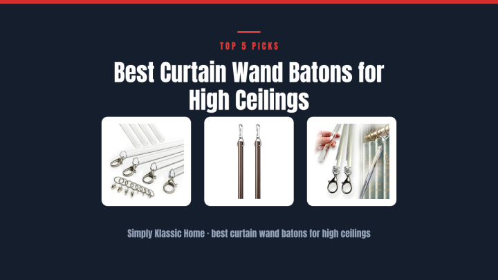 Best Curtain Wand Batons for High Ceilings