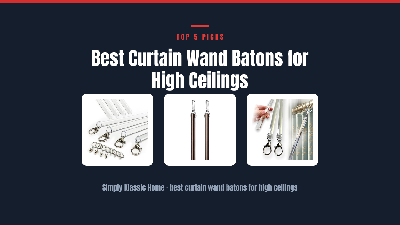 Best Curtain Wand Batons for High Ceilings