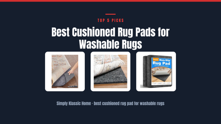 Best Cushioned Rug Pads for Washable Rugs