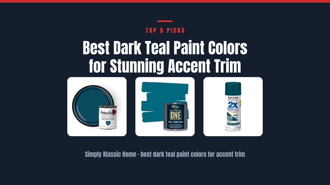 Best Dark Teal Paint Colors for Stunning Accent Trim