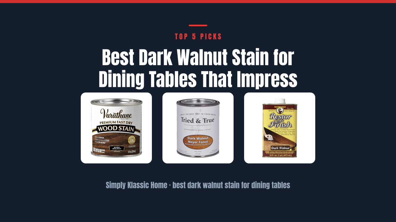 Best Dark Walnut Stain for Dining Tables That Impress