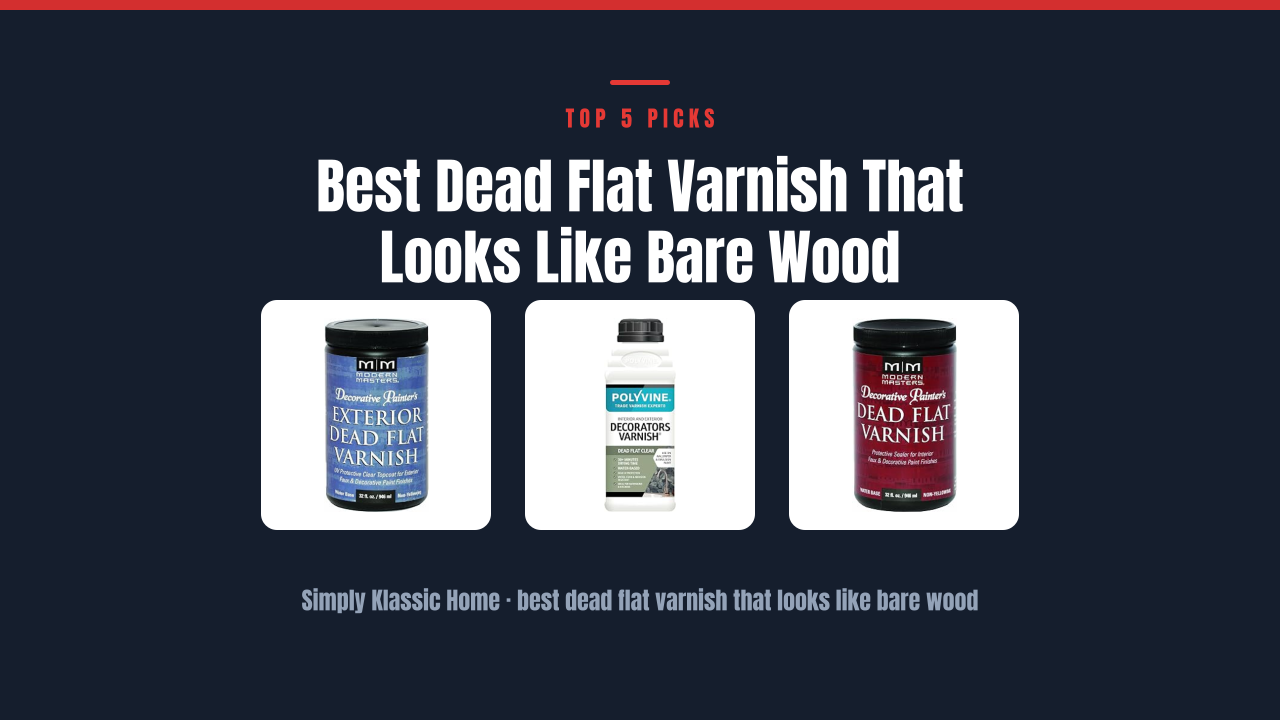 Best Dead Flat Varnish That Looks Like Bare Wood
