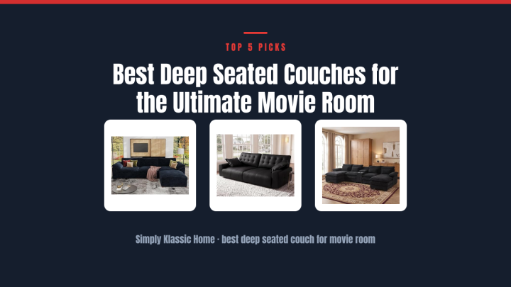 Best Deep Seated Couches for the Ultimate Movie Room