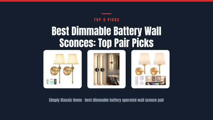 Best Dimmable Battery Wall Sconces: Top Pair Picks