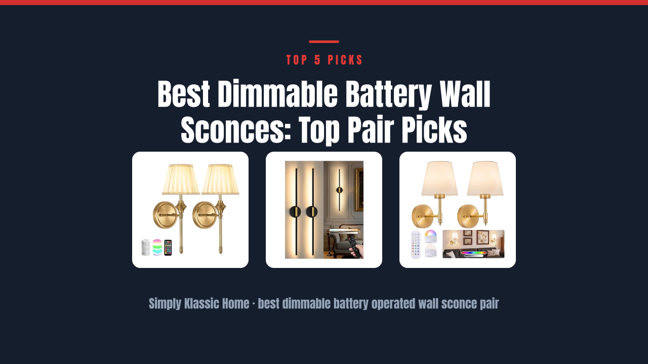 Best Dimmable Battery Wall Sconces: Top Pair Picks