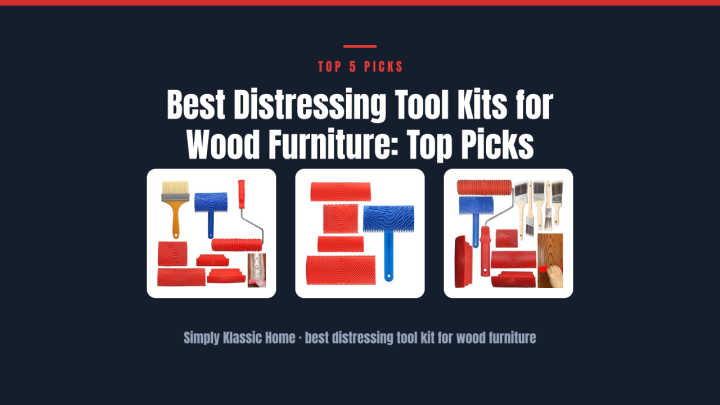 Best Distressing Tool Kits for Wood Furniture: Top Picks