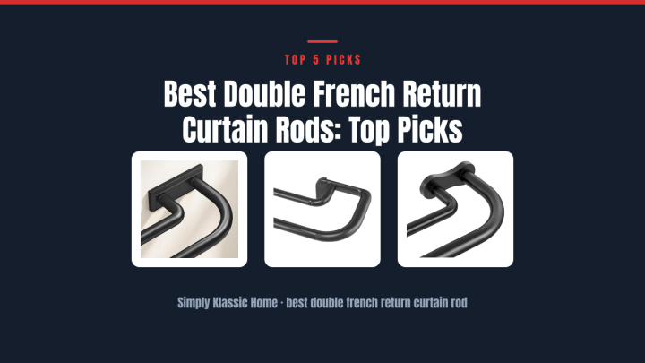 Best Double French Return Curtain Rods: Top Picks