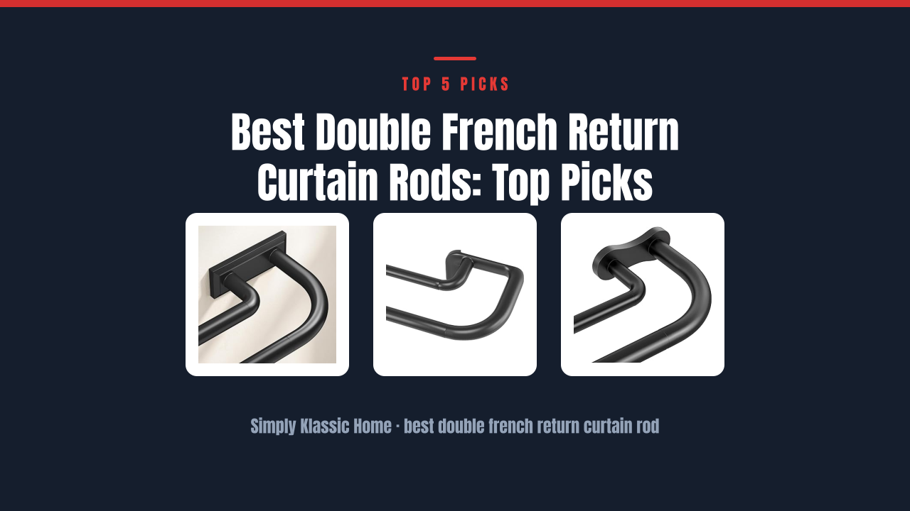 Best Double French Return Curtain Rods: Top Picks