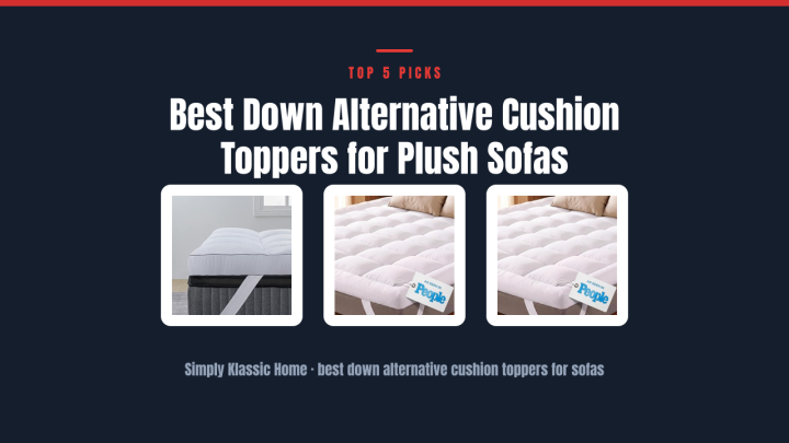 Best Down Alternative Cushion Toppers for Plush Sofas