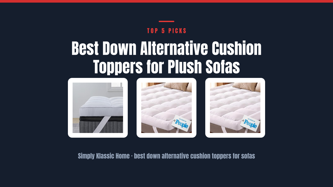 Best Down Alternative Cushion Toppers for Plush Sofas
