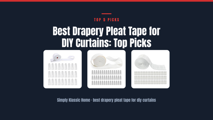 Best Drapery Pleat Tape for DIY Curtains: Top Picks
