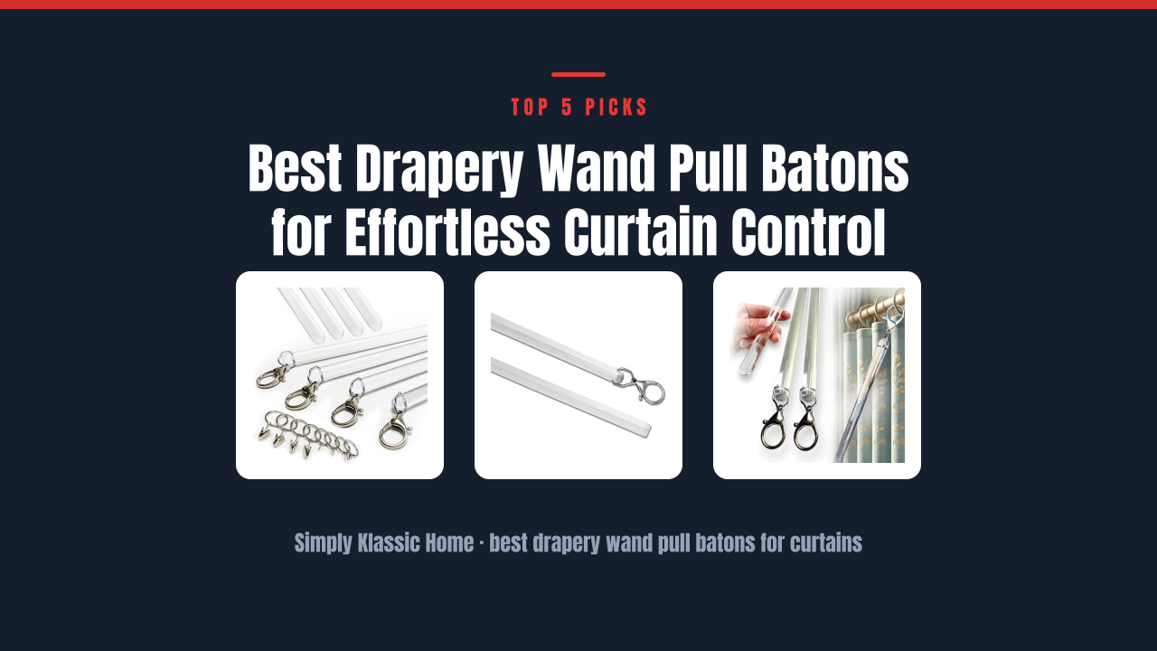 Best Drapery Wand Pull Batons for Effortless Curtain Control