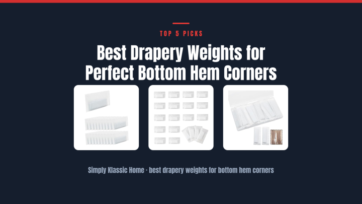 Best Drapery Weights for Perfect Bottom Hem Corners