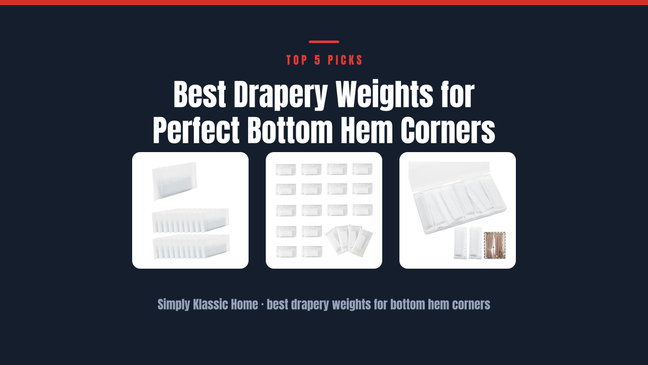 Best Drapery Weights for Perfect Bottom Hem Corners