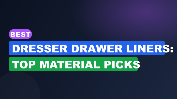 Best Dresser Drawer Liners: Top Material Picks