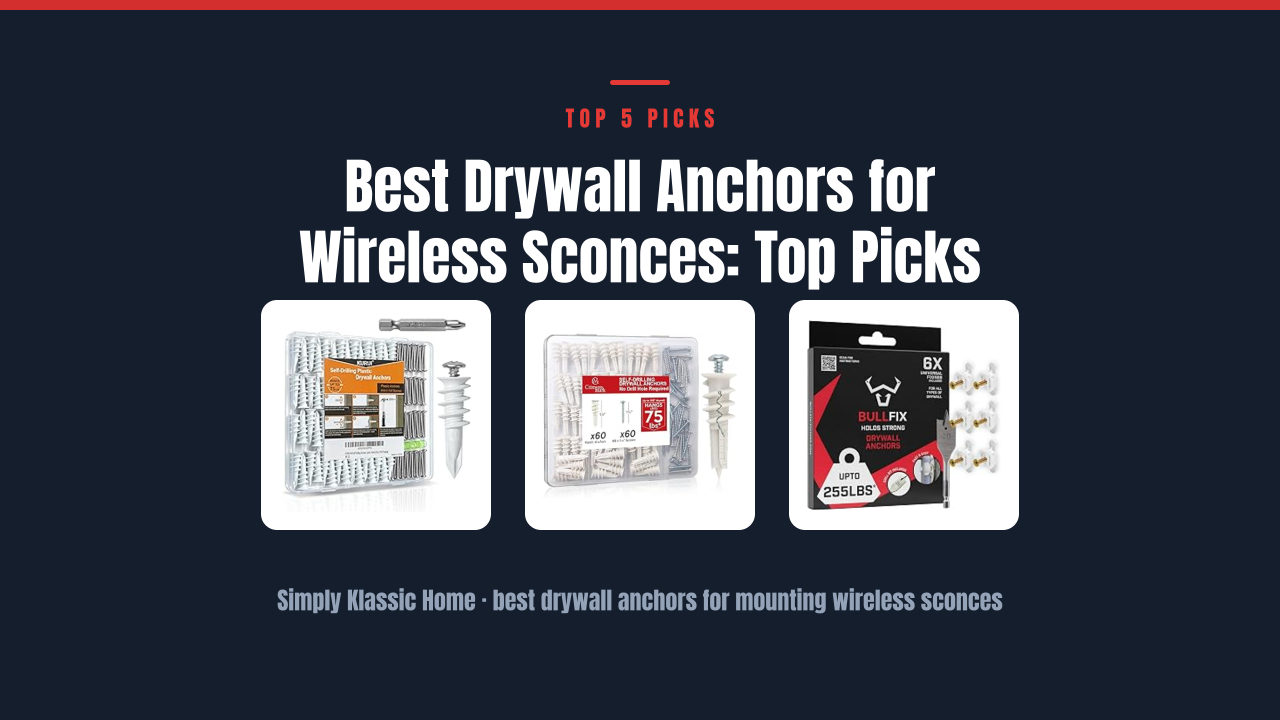 Best Drywall Anchors for Wireless Sconces: Top Picks