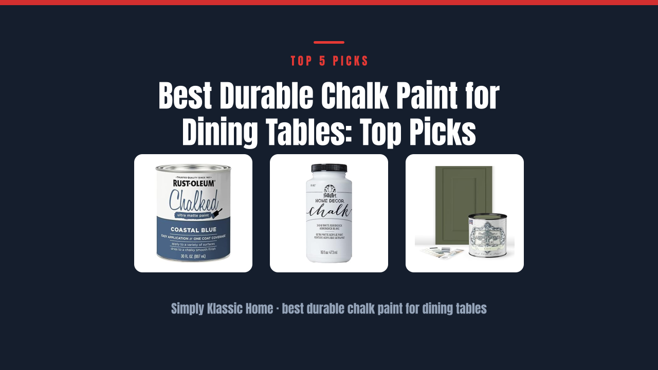 Best Durable Chalk Paint for Dining Tables: Top Picks