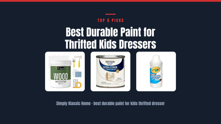 Best Durable Paint for Thrifted Kids Dressers