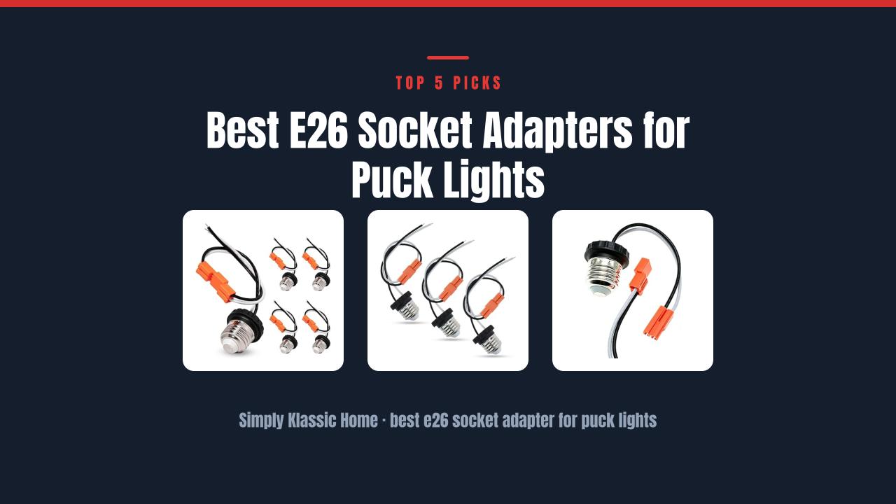 Best E26 Socket Adapters for Puck Lights